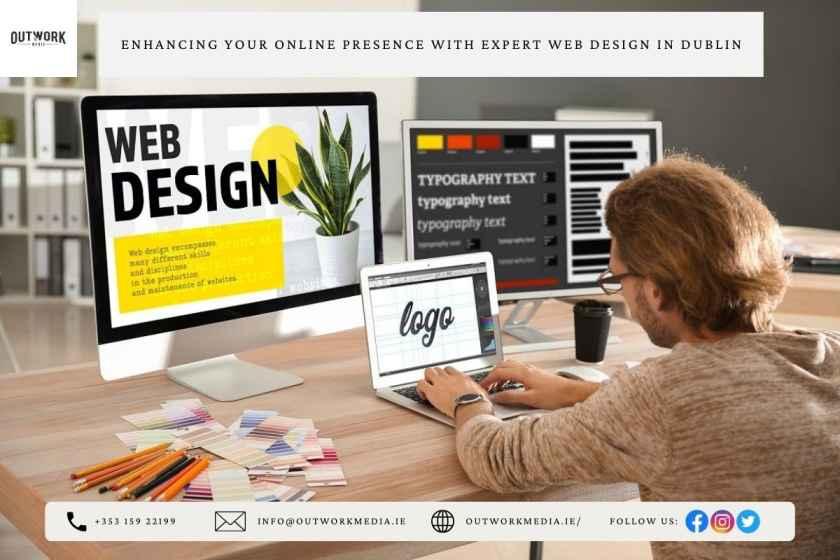 Enhancing Your Online Presence with Expert Web Design in Dublin