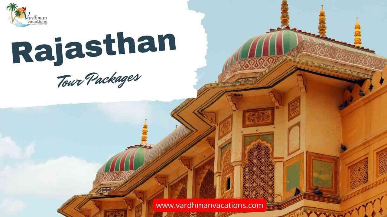 Making the Most of Your Rajasthan Tour Packages