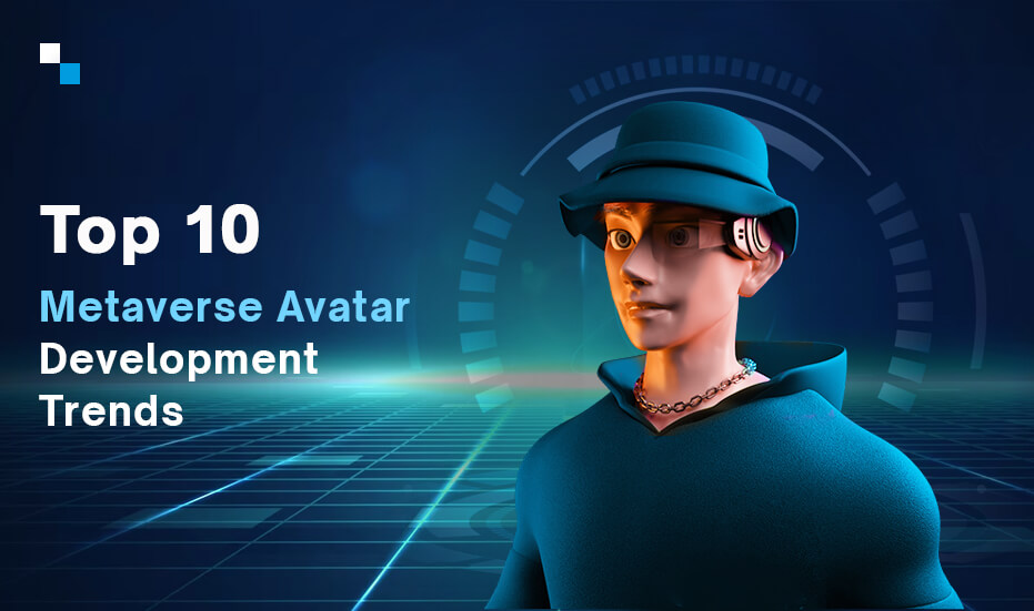 Metaverse Avatar Development- 10 Impactful Trends