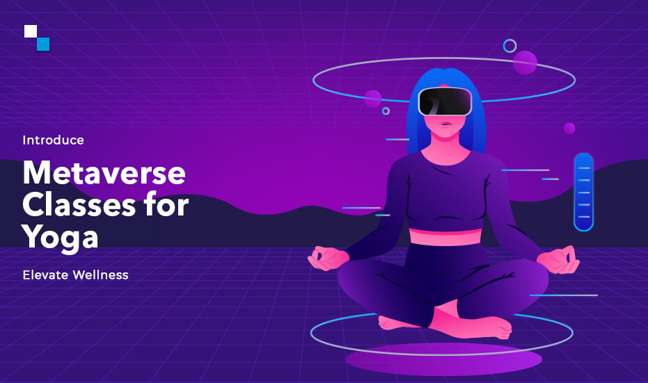 Metaverse Development Company Transforms Yoga Classes