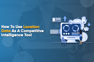 Using Location Data as a Competitive Intelligence Tool