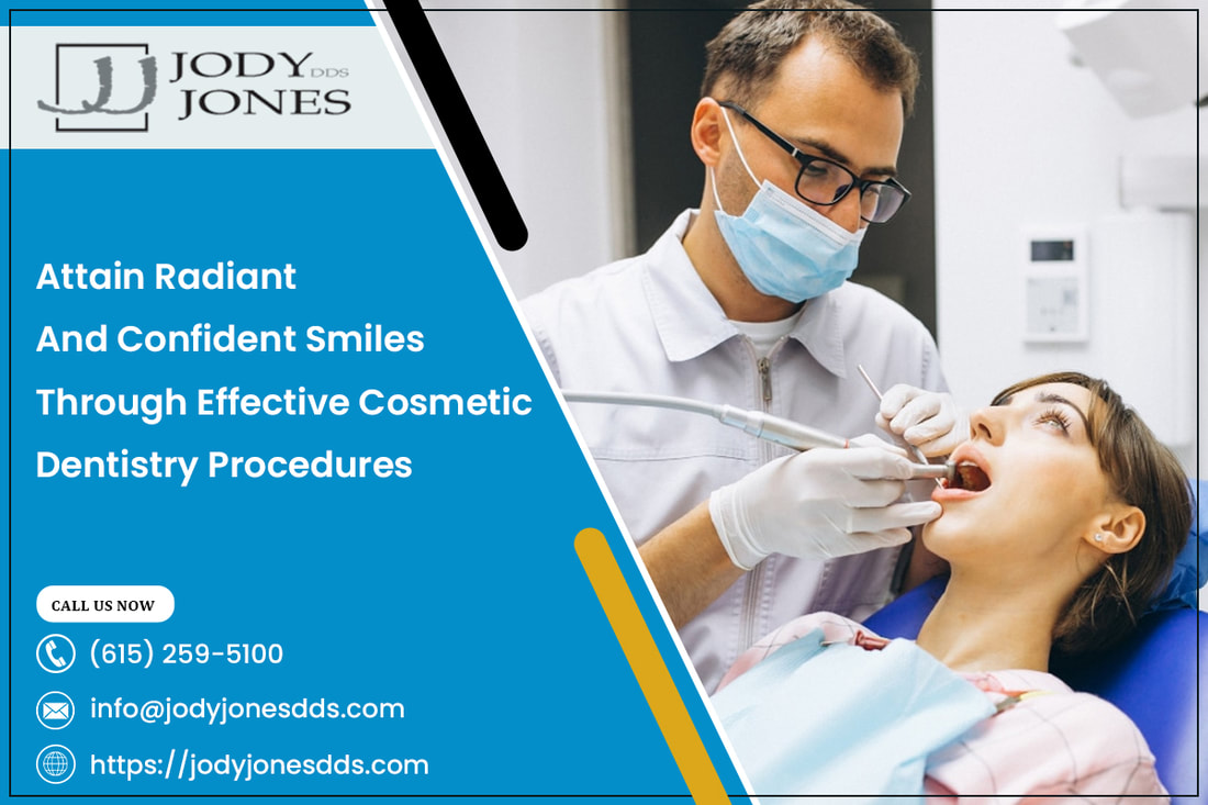 Attain Radiant And Confident Smiles Through Effective Cosmetic Dentistry Procedures - MY SITE