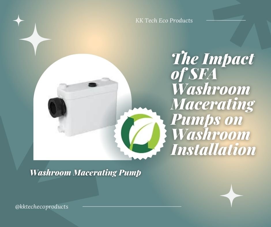 The Impact of SFA Washroom Macerating Pumps Installation