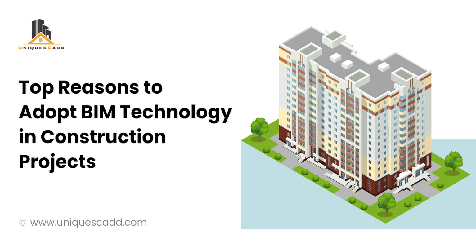 Top Reasons to Adopt BIM Technology in Construction Projects