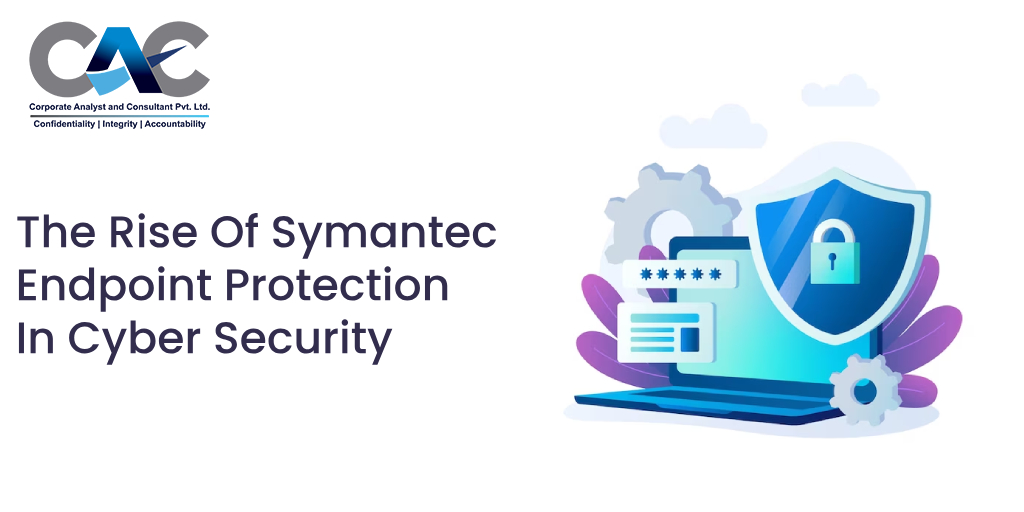 The Rise Of Symantec Endpoint Protection In Cyber Security