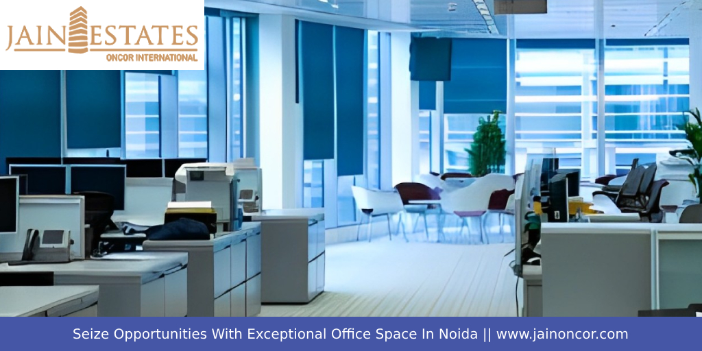 Seize Opportunities With Exceptional Office Space In Noida