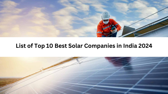 List of Top 10 Best Solar Companies in India 2024