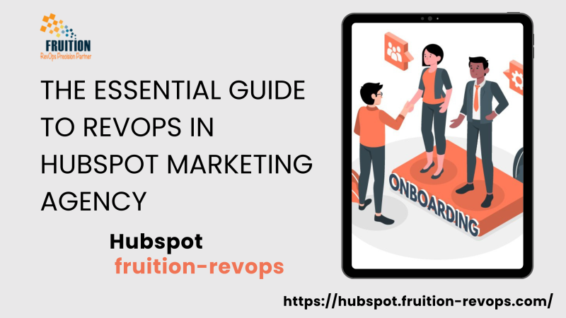 The Essential Guide to RevOps in HubSpot Marketing Agency: hubspotfruition — LiveJournal