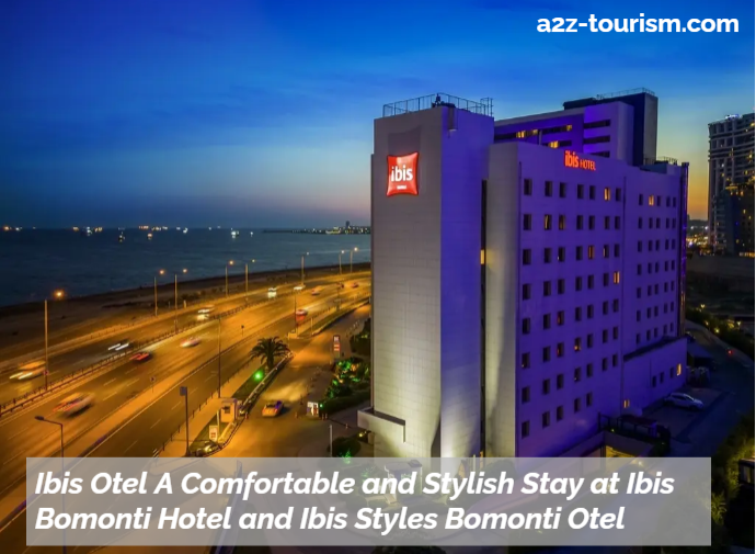 Ibis Otel A Comfortable and Stylish Stay at Ibis Bomonti Hotel and Ibis Styles Bomonti Otel