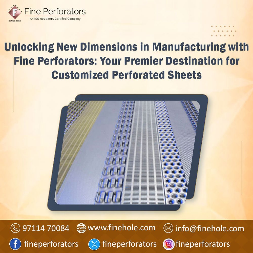 Unlocking New Dimensions in Manufacturing with Fine Perforators: Your Premier Destination for Customized Perforated Sheets