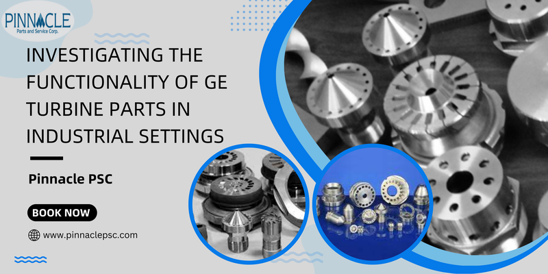 Investigating the Functionality of GE Turbine Part