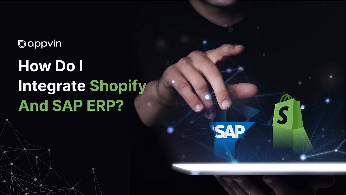 How do I integrate Shopify and SAP ERP? | by AppVin Technologies | Feb, 2024 | Medium