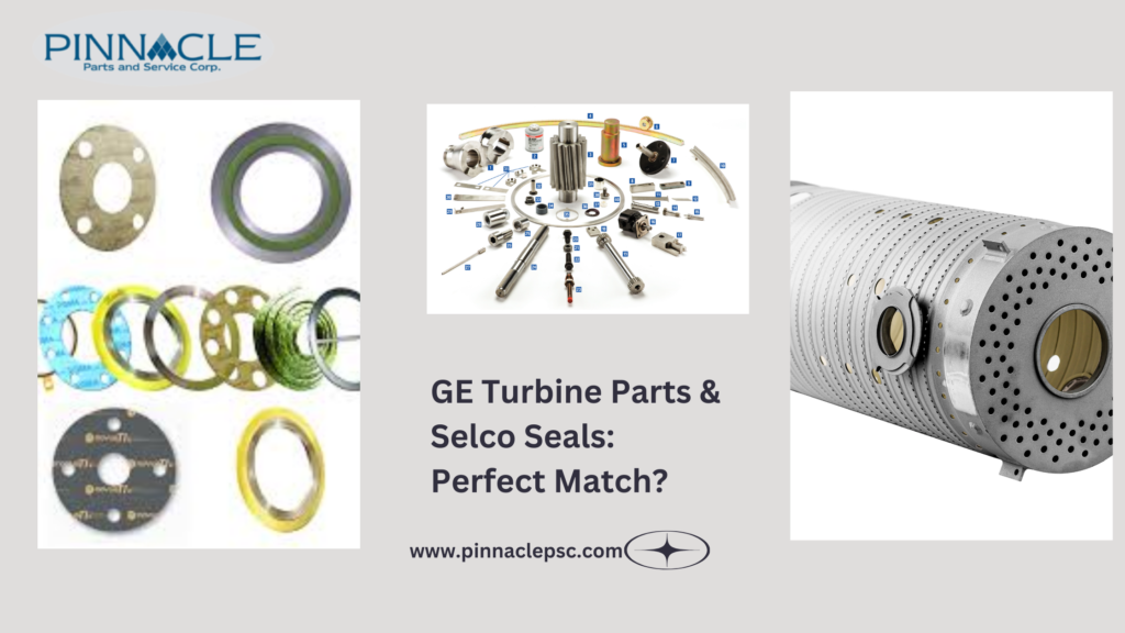 GE Turbine Parts & Selco Seals: Perfect Match? - Real Web Blog