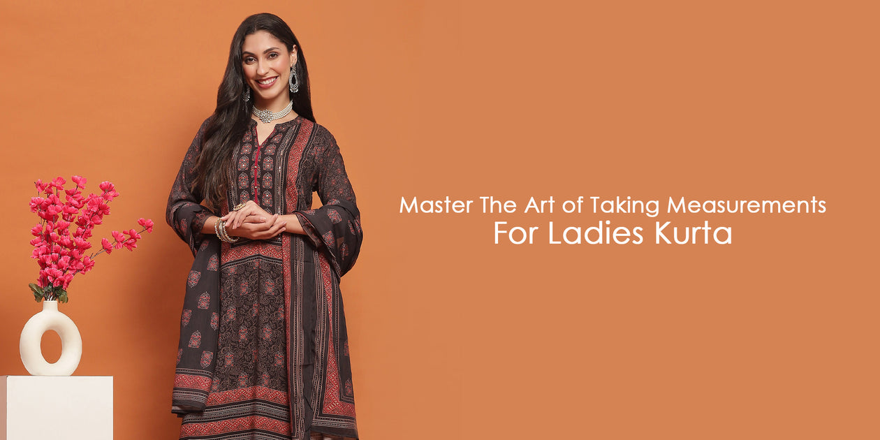 Art of Taking Measurements for Ladies’ Kurta, Read the Blog