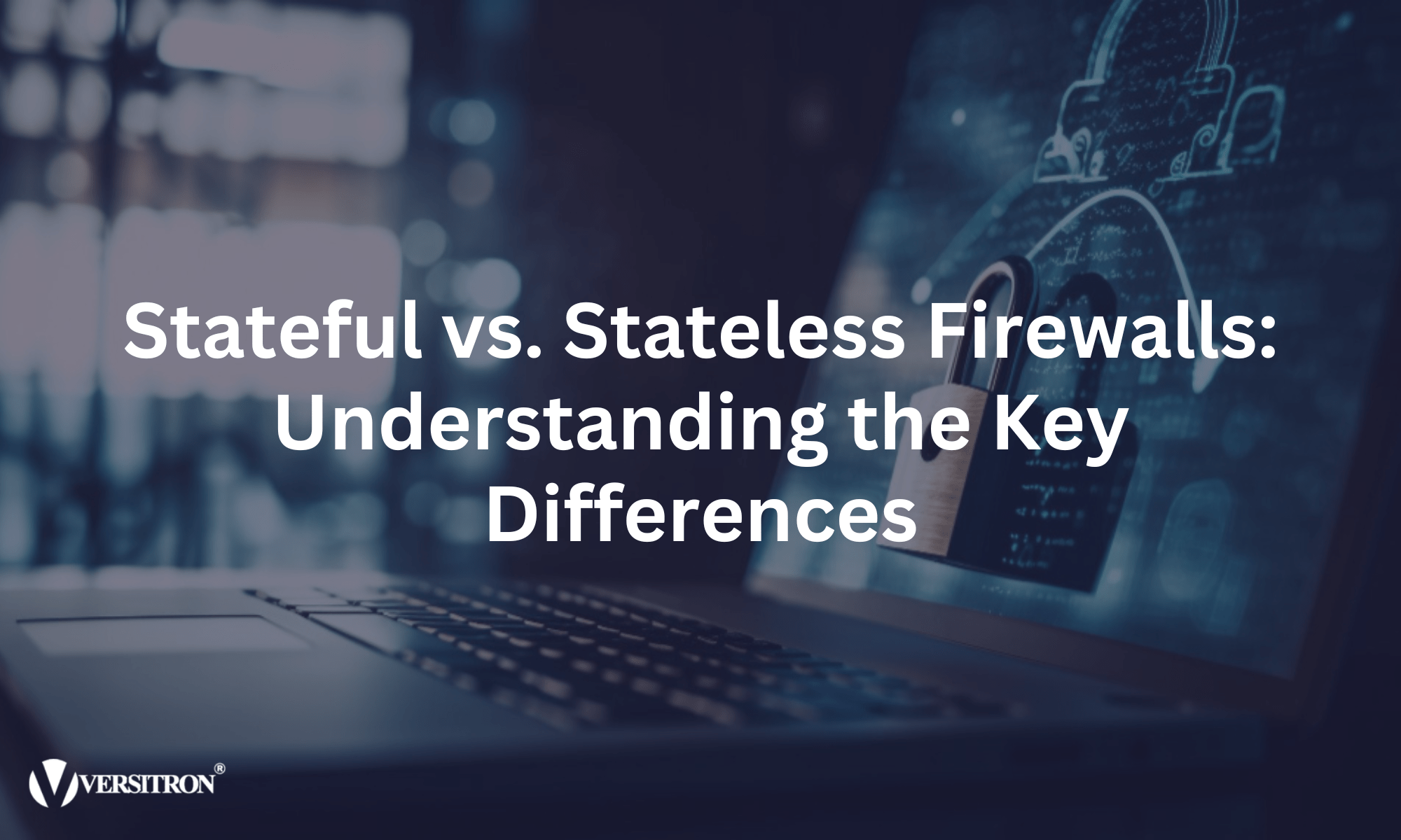 Stateful vs. Stateless Firewalls: Understanding the Key Differences  – Versitron