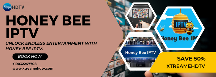 Exploring the Benefits of Honey Bee IPTV | by Xtreame HDTV | May, 2024 | Medium