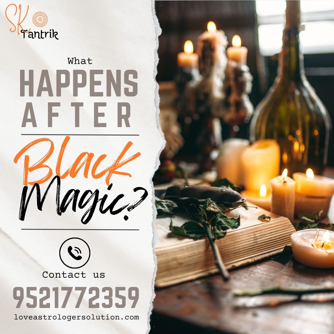 What Happens After Black Magic? – Effects of black magic – Love Astrologer Solution