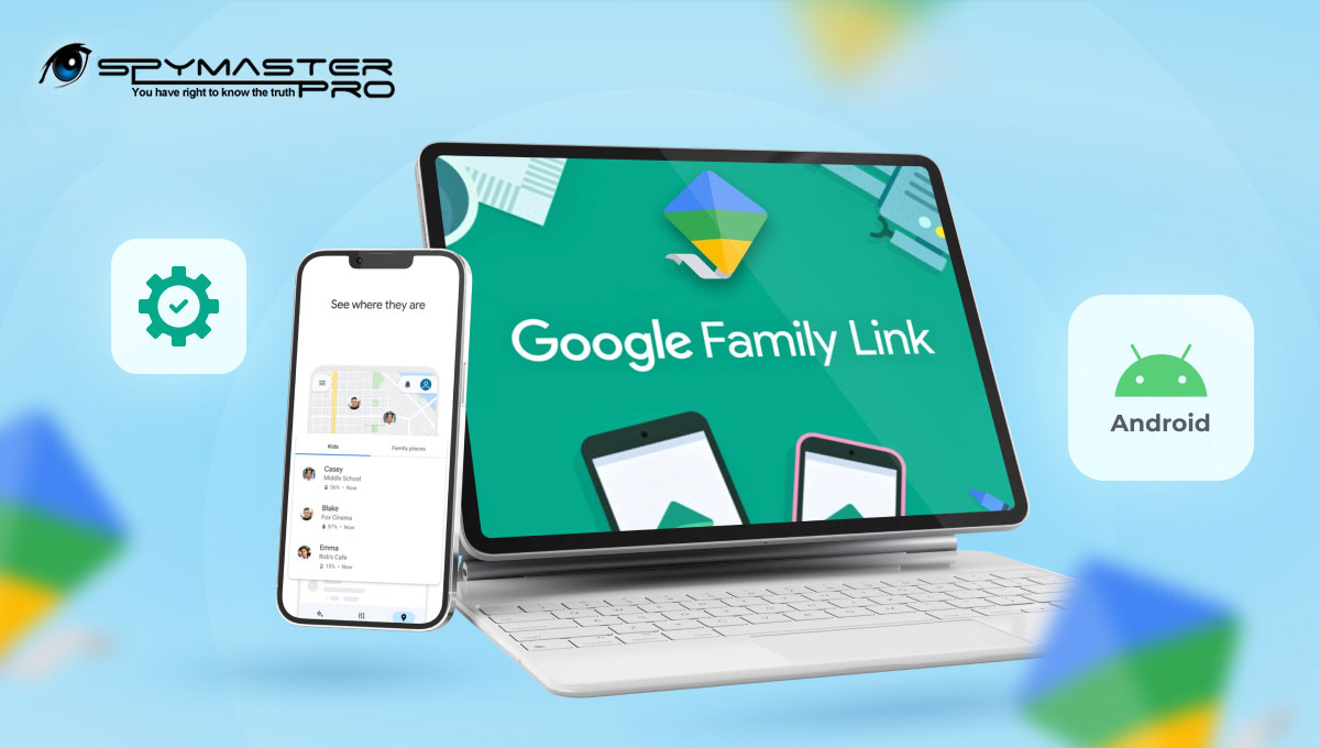 Unlocking Family Safety: A Step-by-Step Guide to Activating Google Family Link on Android with SpymasterPro - Spymaster Pro Official Blog
