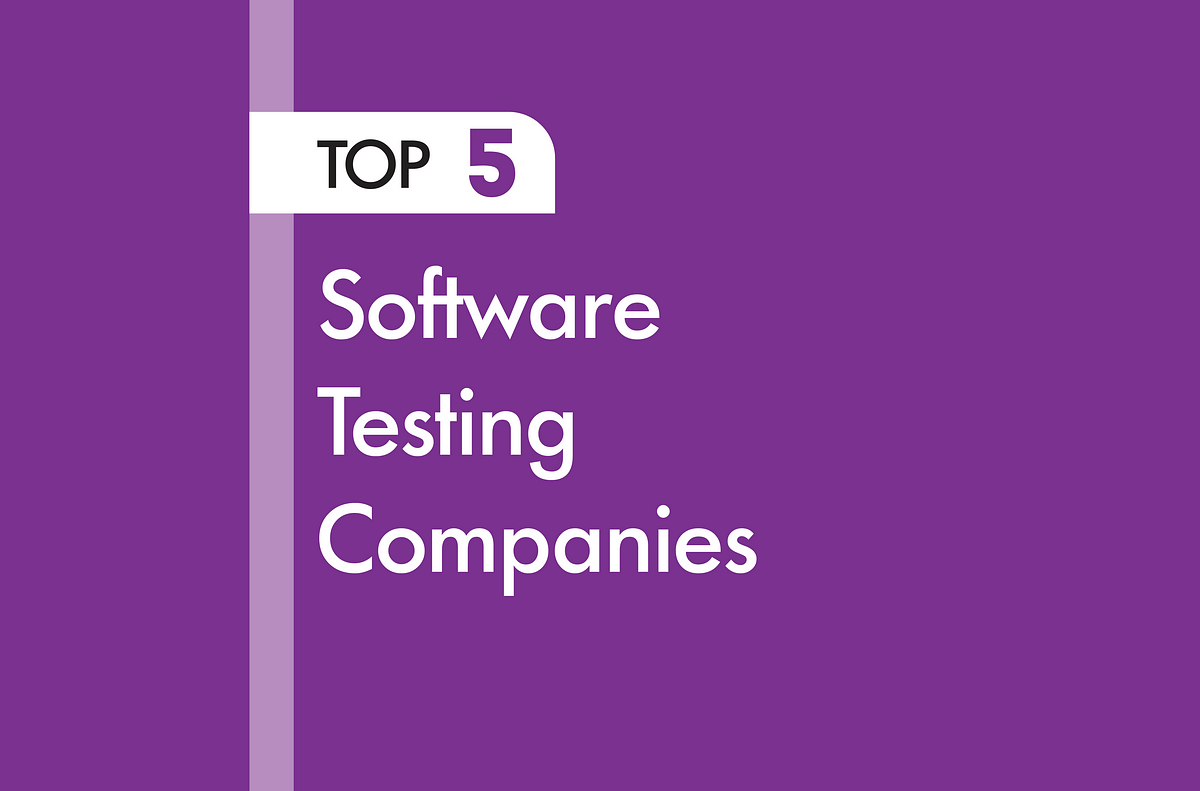 5 Best Software Testing Outsourcing Companies Worldwide in 2024 | Medium