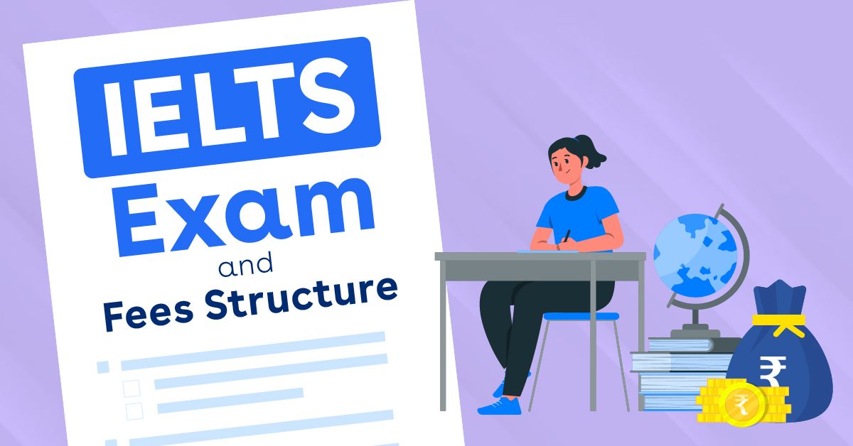 Know Detailed about IELTS Exams and IELTS Exam Fee