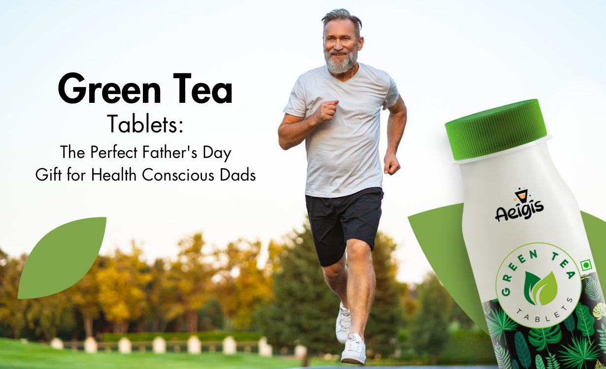 Green Tea Tablets: The Perfect Father’s Day Gift for Health Conscious