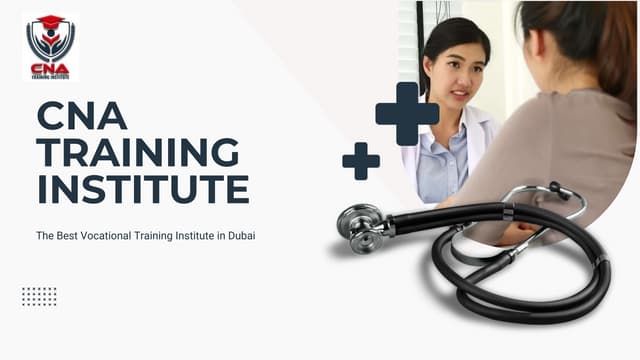 CNA Training Institute: The Best Vocational Training Institute in Dubai | PPT