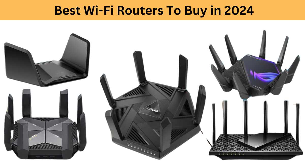 Top Wi-Fi Routers for 2024 for Fast & Reliable Internet