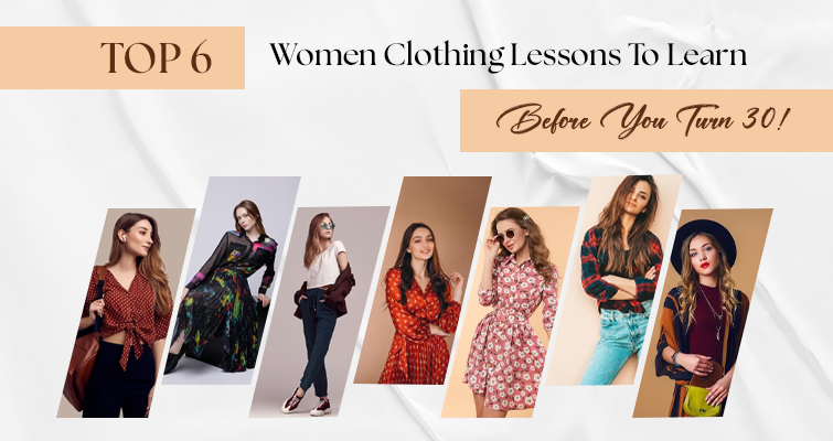 6 Key Fashion Clothing Lessons for Women Before 30