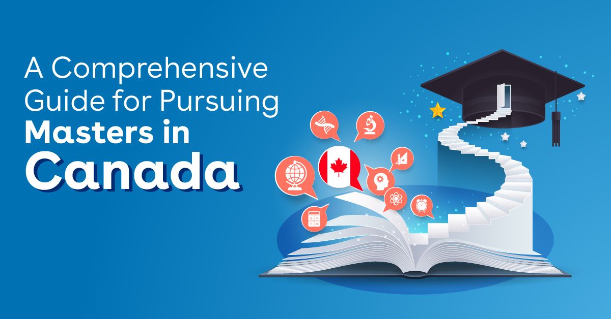 A Detailed Guide for Pursuing Masters in Canada