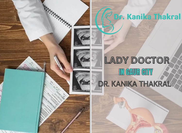 Dr. Kanika Thakral: Leading Lady Doctor in Gaur City for Comprehensive Women’s Health | by Dr. Kanika thakral Gour city | Jun, 2024 | Medium