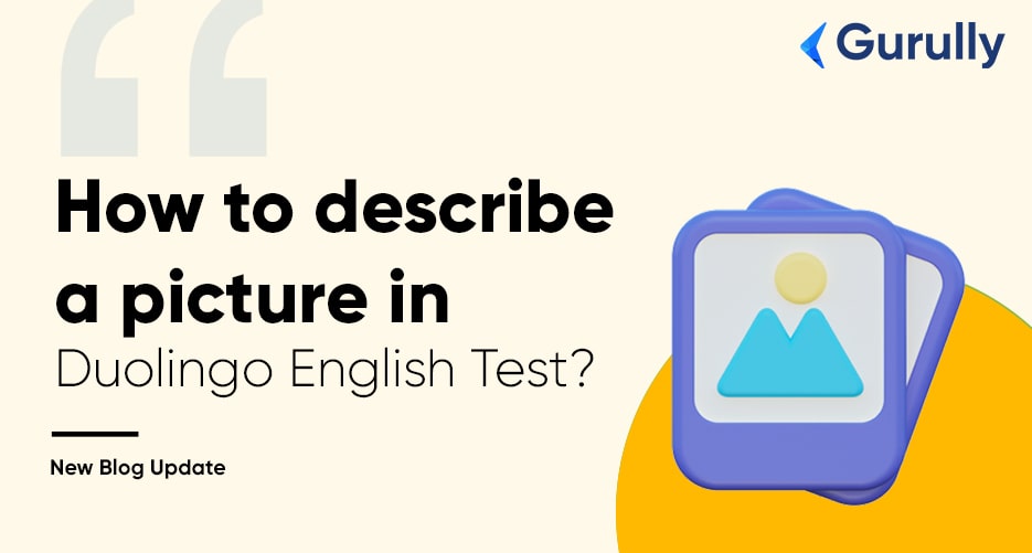 Tips to Describe a Picture in the Duolingo English Test - Gurully.com