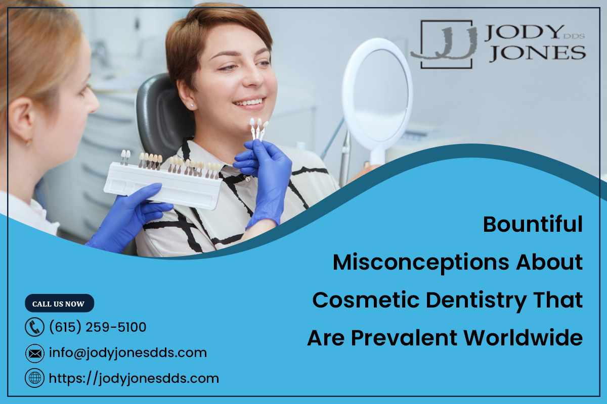Bountiful Misconceptions About Cosmetic Dentistry That Are Prevalent Worldwide – JODY JONES DDS