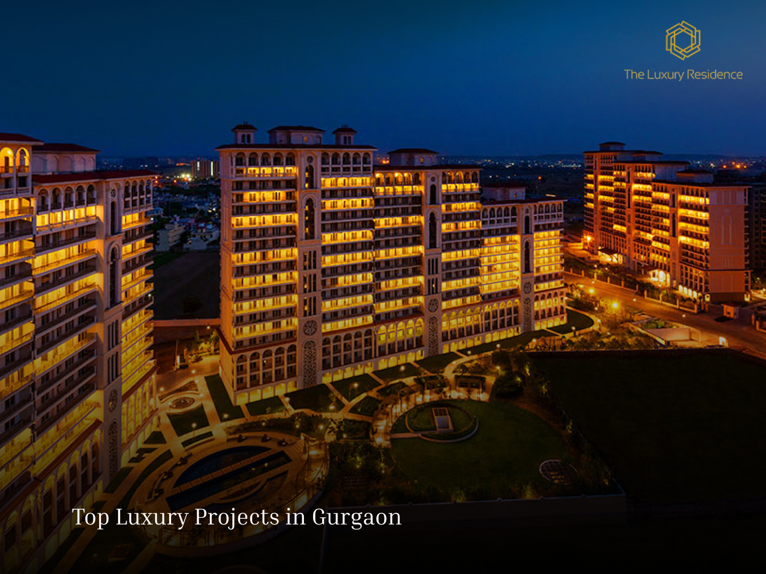 Discover the Pinnacle of Living: Top Luxury Projects in Gurgaon