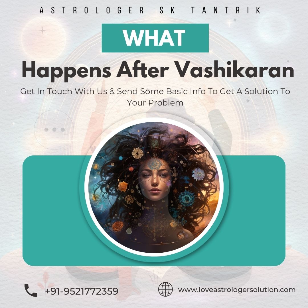What happens after Vashikaran? – How to find real or fake Vashikaran – Love Astrologer Solution