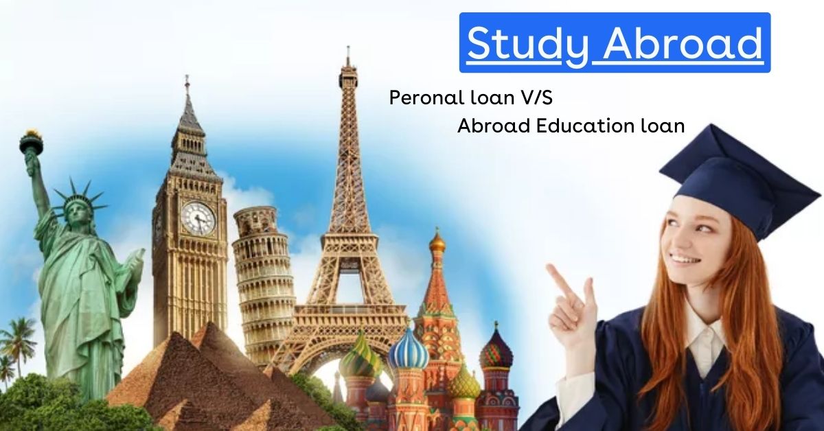 Personal Loans vs Abroad Education Loans