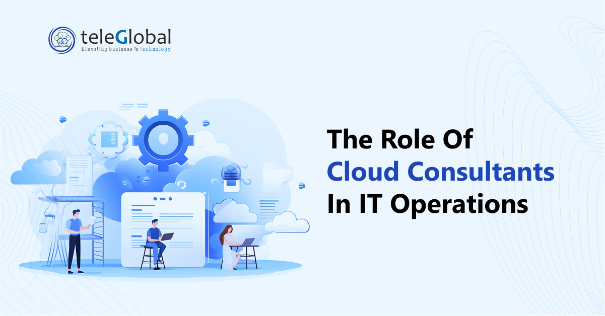 The Role of Cloud Consultants in IT Operations | Blog