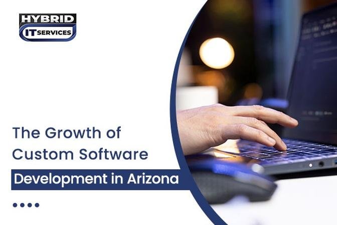 The Growth of Custom Software Development in Arizona | Articles | hybriditservices | Gan Jing World