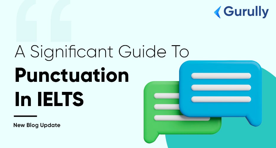 Learn Everything about Punctuation in IELTS Exam [Updated] - Gurully.com