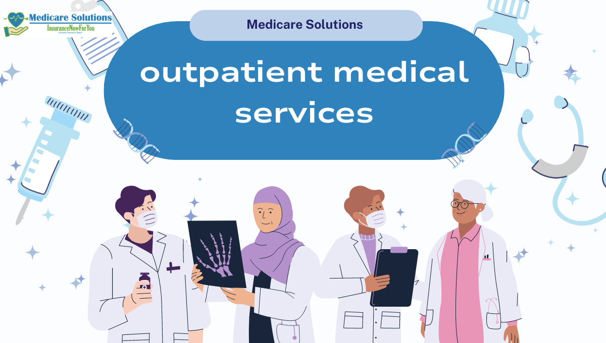 How Can Outpatient Medical Services and Medicare Part C Qualifications Benefit You? | by Medicare Solutions | Aug, 2024 | Medium