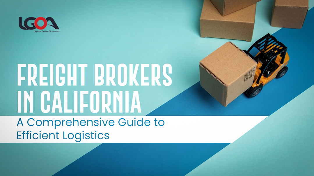 Freight Brokers in California: A Comprehensive Guide to Efficient Logistics | by Logistic Group America | Aug, 2024 | Medium