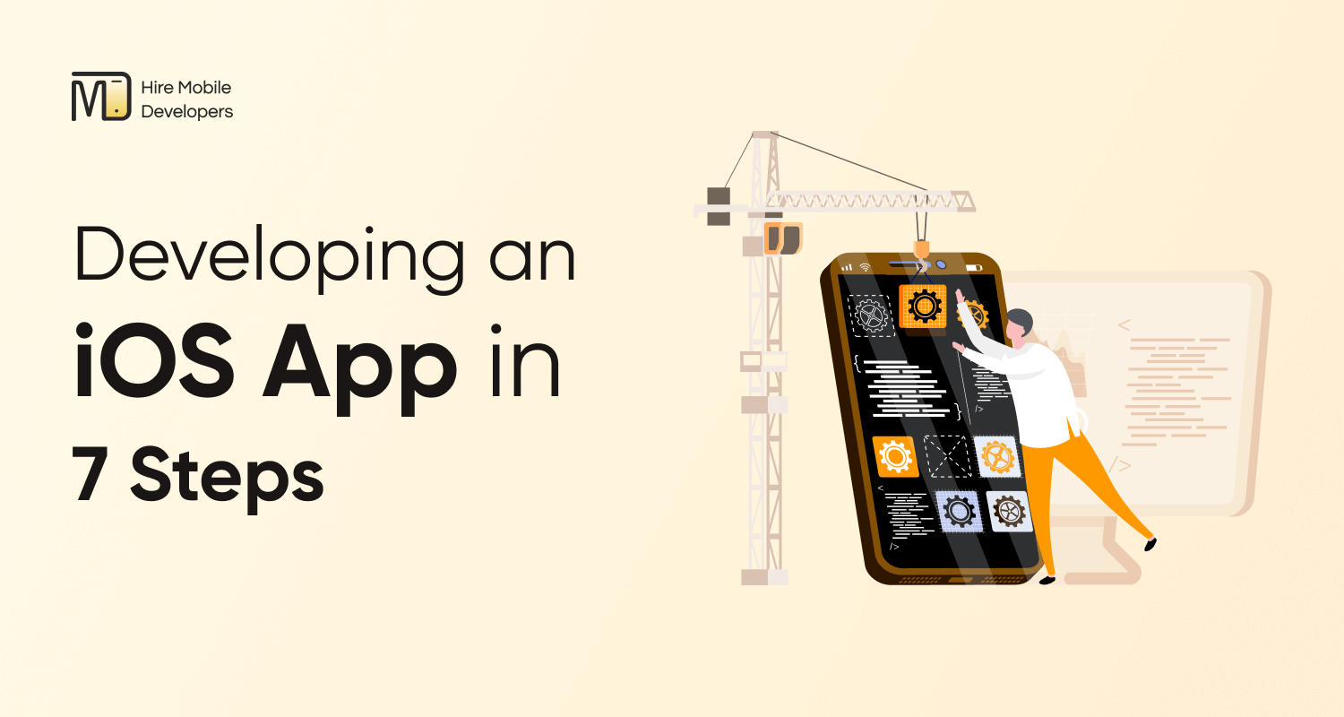 Developing an iOS App: A 7-Step Guide for 2024