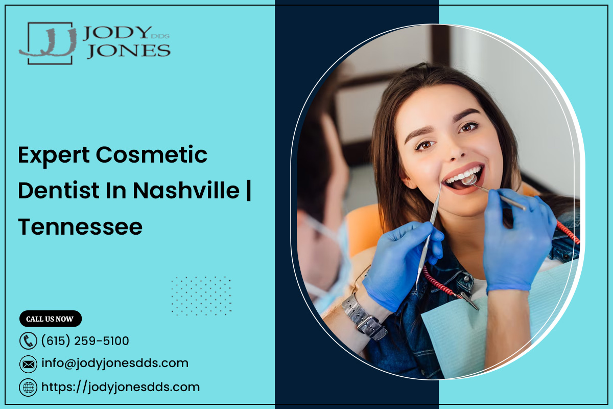 Expert Cosmetic Dentist In Nashville | Tennessee – JODY JONES DDS