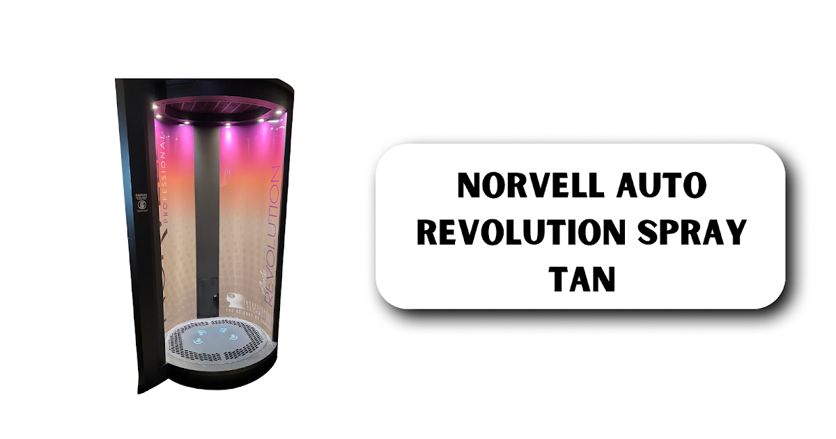 Everything You Need to Know About Norvell Auto Revolution Spray Tan