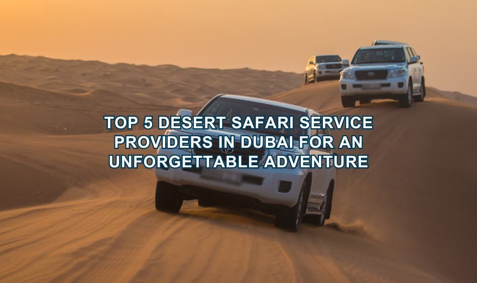 Desert Safari Service Providers in Dubai | Medium