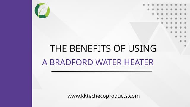 The benefits of using a Bradford water heater.pptx