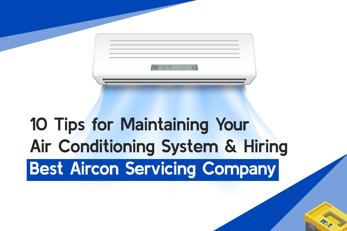 10 Tips for Maintaining Your Air Conditioning System and Hiring Best Aircon Servicing Company