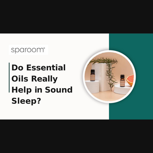 Do Essential Oils Really Help in Sound Sleep?