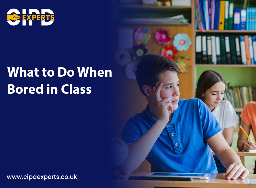 What to Do When Bored in Class - CIPD Experts Blog