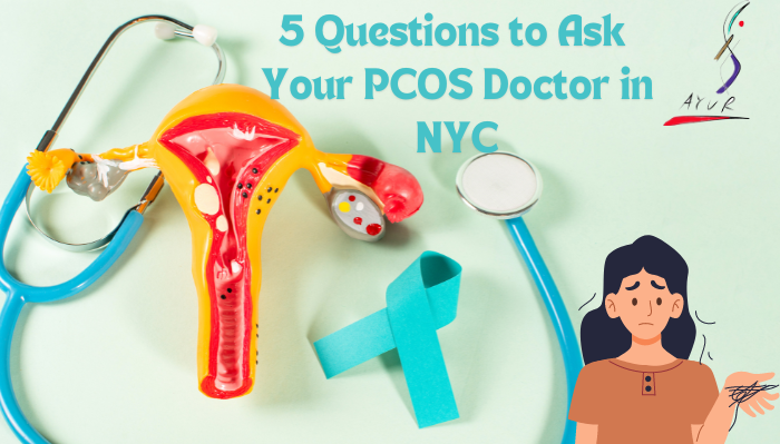 5 Questions to Ask Your PCOS Doctor in NYC