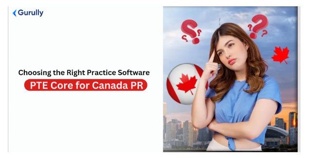 PTE Core for Canada PR: Choosing the Right Practice Software - TechBullion